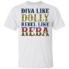 Diva like Dolly Rebel like Reba shirt Shirt Sweatshirt Long Sleeve Hoodie Tank Mug