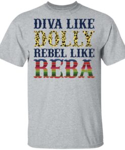 Diva like Dolly Rebel like Reba shirt Shirt Sweatshirt Long Sleeve Hoodie Tank Mug
