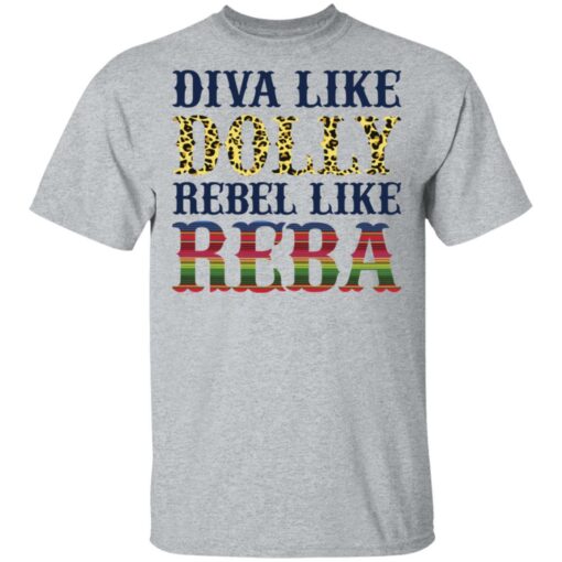 Diva like Dolly Rebel like Reba shirt Shirt Sweatshirt Long Sleeve Hoodie Tank Mug