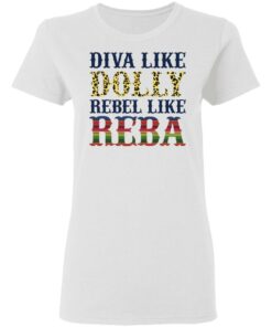 Diva like Dolly Rebel like Reba shirt Shirt Sweatshirt Long Sleeve Hoodie Tank Mug 2 Diva like Dolly Rebel like Reba shirt Shirt Sweatshirt Long Sleeve Hoodie Tank Mug 3