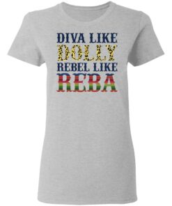 Diva like Dolly Rebel like Reba shirt Shirt Sweatshirt Long Sleeve Hoodie Tank Mug 3 Diva like Dolly Rebel like Reba shirt Shirt Sweatshirt Long Sleeve Hoodie Tank Mug 4