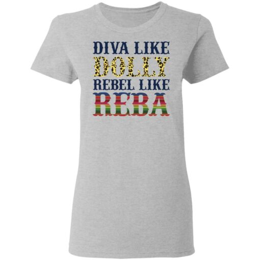 Diva like Dolly Rebel like Reba shirt Shirt Sweatshirt Long Sleeve Hoodie Tank Mug