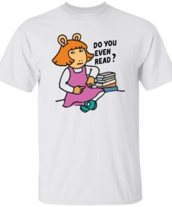 Do you even read DW Read shirt Shirt Sweatshirt Long Sleeve Hoodie Tank Mug