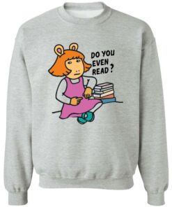 Do you even read DW Read shirt Shirt Sweatshirt Long Sleeve Hoodie Tank Mug 3