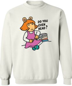 Do you even read DW Read shirt Shirt Sweatshirt Long Sleeve Hoodie Tank Mug 4