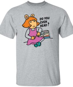 Do you even read DW Read shirt Shirt Sweatshirt Long Sleeve Hoodie Tank Mug 5