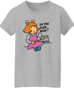 Do you even read DW Read shirt Shirt Sweatshirt Long Sleeve Hoodie Tank Mug 7