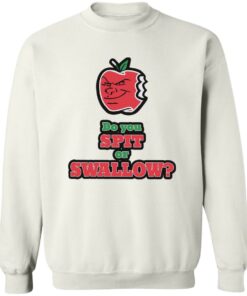 Do you spit or swallow shirt Shirt Sweatshirt Long Sleeve Hoodie Tank Mug 3