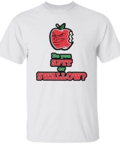 Do you spit or swallow shirt Shirt Sweatshirt Long Sleeve Hoodie Tank Mug 5