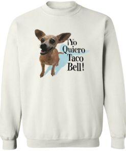 Dog Yo Quiero Taco Bell Shirt Shirt Sweatshirt Long Sleeve Hoodie Tank Mug 3 Dog Yo Quiero Taco Bell Shirt Shirt Sweatshirt Long Sleeve Hoodie Tank Mug 4