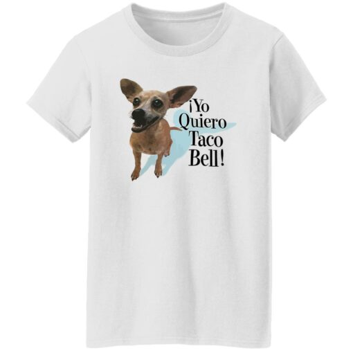 Dog Yo Quiero Taco Bell Shirt Shirt Sweatshirt Long Sleeve Hoodie Tank Mug