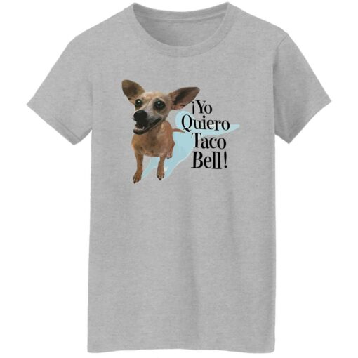 Dog Yo Quiero Taco Bell Shirt Shirt Sweatshirt Long Sleeve Hoodie Tank Mug