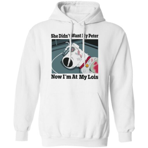 Dog she didn’t want my peter now i’m at my lois shirt Shirt Sweatshirt Long Sleeve Hoodie Tank Mug