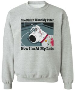 Dog she didn't want my peter now im at my lois shirt Shirt Sweatshirt Long Sleeve Hoodie Tank Mug 3