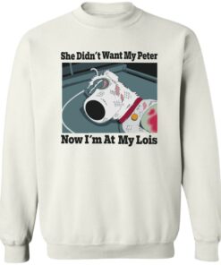 Dog she didn't want my peter now im at my lois shirt Shirt Sweatshirt Long Sleeve Hoodie Tank Mug 4