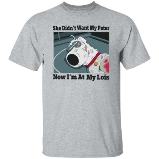 Dog she didn’t want my peter now i’m at my lois shirt Shirt Sweatshirt Long Sleeve Hoodie Tank Mug