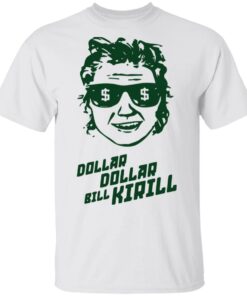 Dollar dollar bill Kirill shirt Shirt Sweatshirt Long Sleeve Hoodie Tank Mug