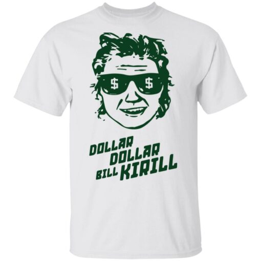 Dollar dollar bill Kirill shirt Shirt Sweatshirt Long Sleeve Hoodie Tank Mug