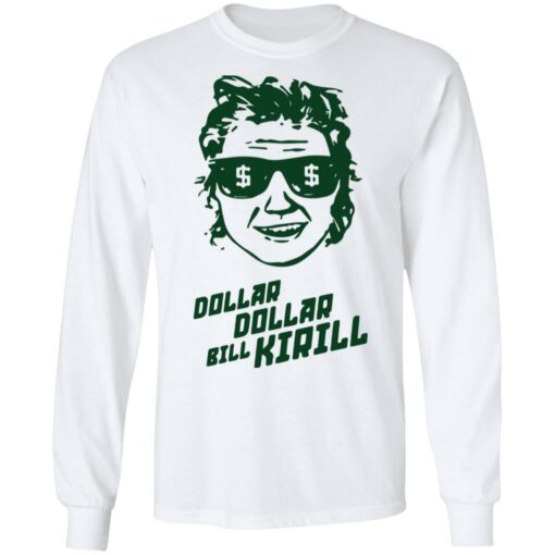 Dollar dollar bill Kirill shirt Shirt Sweatshirt Long Sleeve Hoodie Tank Mug