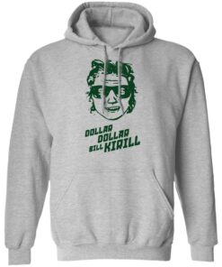 Dollar dollar bill Kirill shirt Shirt Sweatshirt Long Sleeve Hoodie Tank Mug 2