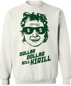 Dollar dollar bill Kirill shirt Shirt Sweatshirt Long Sleeve Hoodie Tank Mug 5