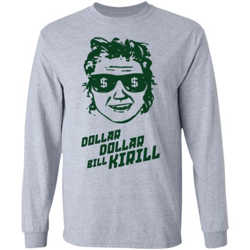 Dollar dollar bill Kirill shirt Shirt Sweatshirt Long Sleeve Hoodie Tank Mug