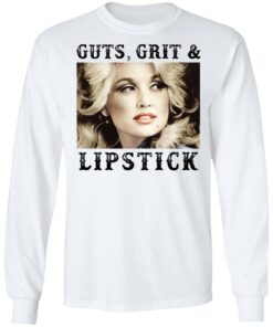 Dolly Parton guts, grit and lipstick shirt Shirt Sweatshirt Long Sleeve Hoodie Tank Mug