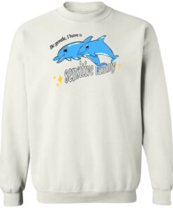 Dolphin be gentle i have a sensitive tummy shirt Shirt Sweatshirt Long Sleeve Hoodie Tank Mug 3 Dolphin be gentle i have a sensitive tummy shirt Shirt Sweatshirt Long Sleeve Hoodie Tank Mug 4