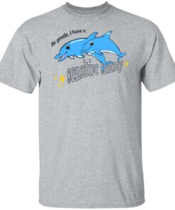 Dolphin be gentle i have a sensitive tummy shirt Shirt Sweatshirt Long Sleeve Hoodie Tank Mug 4 Dolphin be gentle i have a sensitive tummy shirt Shirt Sweatshirt Long Sleeve Hoodie Tank Mug 5