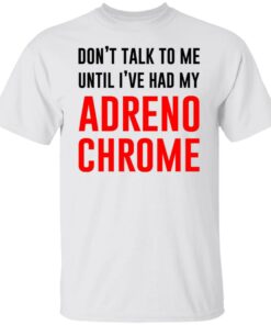 Don't Talk To Me Until I've Had My Adrenochrome Shirt Hoodie Tank Shirt Sweatshirt Long Sleeve Hoodie Tank Mug 3