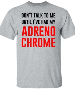 Don't Talk To Me Until I've Had My Adrenochrome Shirt Hoodie Tank Shirt Sweatshirt Long Sleeve Hoodie Tank Mug 4