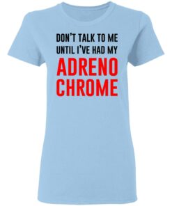 Don't Talk To Me Until I've Had My Adrenochrome Shirt Hoodie Tank Shirt Sweatshirt Long Sleeve Hoodie Tank Mug 5