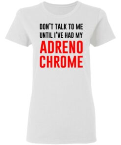 Don't Talk To Me Until I've Had My Adrenochrome Shirt Hoodie Tank Shirt Sweatshirt Long Sleeve Hoodie Tank Mug 6