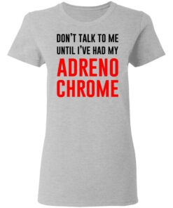 Don't Talk To Me Until I've Had My Adrenochrome Shirt Hoodie Tank Shirt Sweatshirt Long Sleeve Hoodie Tank Mug 7