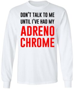 Don't Talk To Me Until I've Had My Adrenochrome Shirt Hoodie Tank Shirt Sweatshirt Long Sleeve Hoodie Tank Mug 9