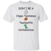 Don’t be a hippo twatamus twatwaffle cuntasautous shirt Shirt Sweatshirt Long Sleeve Hoodie Tank Mug