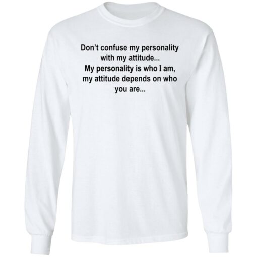 Don’t confuse my personality with my attitude shirt Shirt Sweatshirt Long Sleeve Hoodie Tank Mug