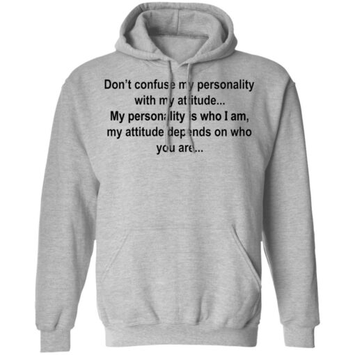 Don’t confuse my personality with my attitude shirt Shirt Sweatshirt Long Sleeve Hoodie Tank Mug