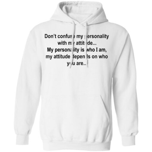 Don’t confuse my personality with my attitude shirt Shirt Sweatshirt Long Sleeve Hoodie Tank Mug