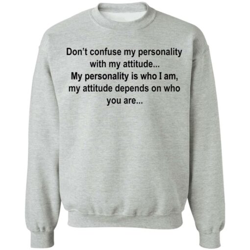 Don’t confuse my personality with my attitude shirt Shirt Sweatshirt Long Sleeve Hoodie Tank Mug