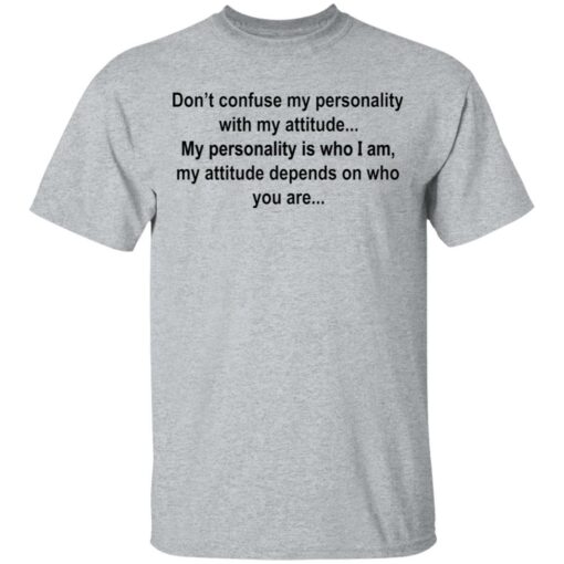 Don’t confuse my personality with my attitude shirt Shirt Sweatshirt Long Sleeve Hoodie Tank Mug