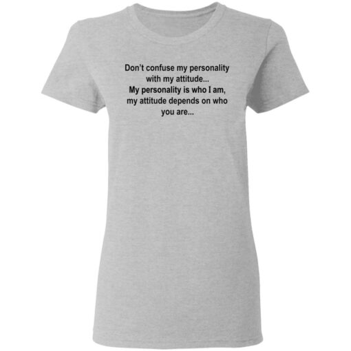 Don’t confuse my personality with my attitude shirt Shirt Sweatshirt Long Sleeve Hoodie Tank Mug