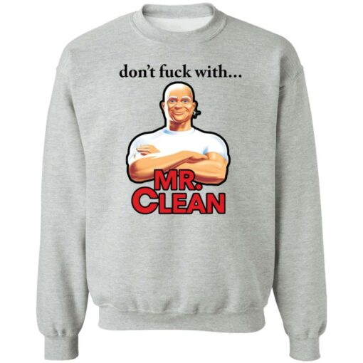 Don’t fck with Mr Clean shirt Shirt Sweatshirt Long Sleeve Hoodie Tank Mug