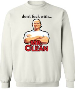 Don't fck with Mr Clean shirt Shirt Sweatshirt Long Sleeve Hoodie Tank Mug 4