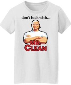 Don't fck with Mr Clean shirt Shirt Sweatshirt Long Sleeve Hoodie Tank Mug 6