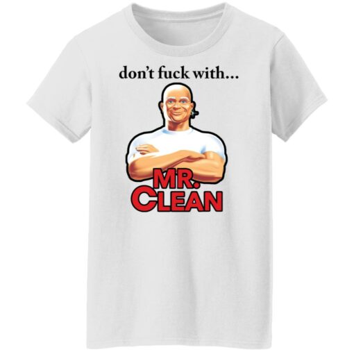 Don’t fck with Mr Clean shirt Shirt Sweatshirt Long Sleeve Hoodie Tank Mug