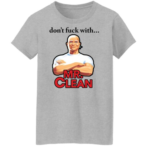 Don’t fck with Mr Clean shirt Shirt Sweatshirt Long Sleeve Hoodie Tank Mug