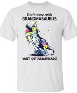 Don’t mess with grandmasaurus you’ll get jurasskicked shirt Shirt Sweatshirt Long Sleeve Hoodie Tank Mug