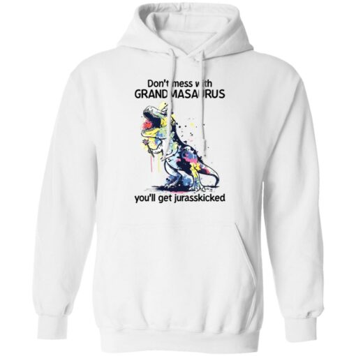 Don’t mess with grandmasaurus you’ll get jurasskicked shirt Shirt Sweatshirt Long Sleeve Hoodie Tank Mug