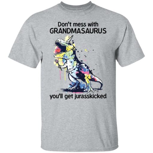 Don’t mess with grandmasaurus you’ll get jurasskicked shirt Shirt Sweatshirt Long Sleeve Hoodie Tank Mug